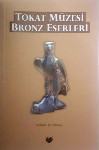 Tokat Müzesi Bronz Eserleri %10 indirimli Ersin Çelikbaş