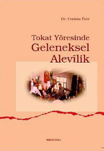 Tokat Yöresinde Geleneksel Alevilik %20 indirimli Cenksu Üçer