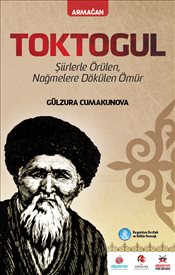 Toktogül Şiirlerle Örülen Nağmelere Dökülen Bir Ömür Gülzura Cumakunov