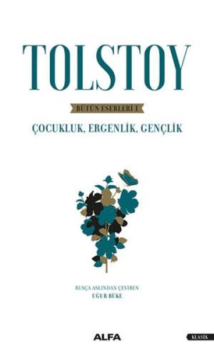 Tolstoy Bütün Eserleri 1 - Çocukluk , Ergenlik , Gençlik %10 indirimli