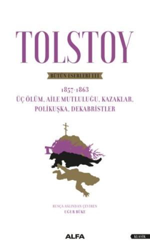 Tolstoy Bütün Eserleri III - Üç Ölüm, Aile Mutluluğu, Kazaklar, Poliku