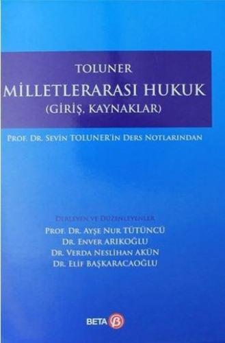 Toluner Milletlerarası Hukuk (Giriş, Kaynaklar) Sevin Toluner