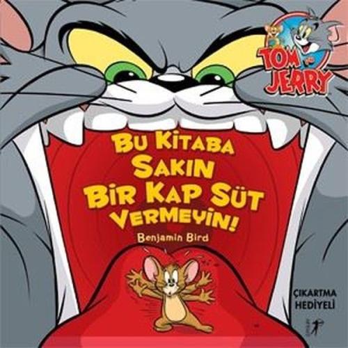 Tom ve Jerry - Bu Kitaba Sakın Bir Kap Süt Vermeyin! Benjamin Bird