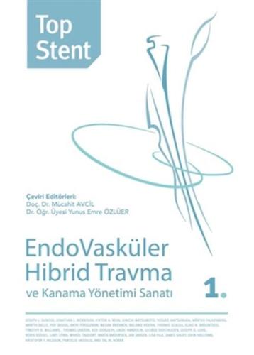 Top Stent - Endovasküler Hibrid Travma ve Kanama Yönetimi Sanatı 1. Ki