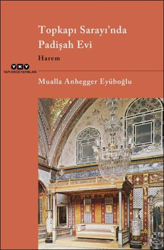 Topkapı Sarayı’nda Padişah Evi Harem %18 indirimli Mualla Anhegger Eyü