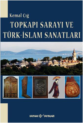 Topkapı Sarayı ve Türk-İslam Sanatları %15 indirimli Kemal Çığ