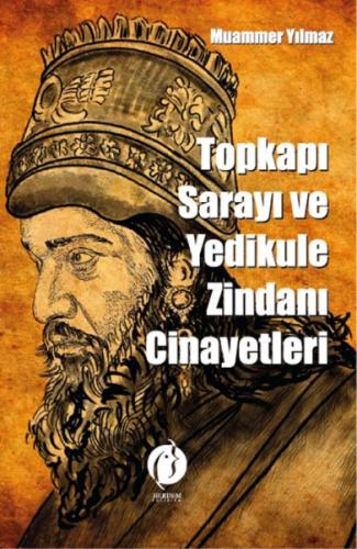 Topkapi Sarayi Ve Yedikule Zindani Cinayetleri Muammer Yılmaz