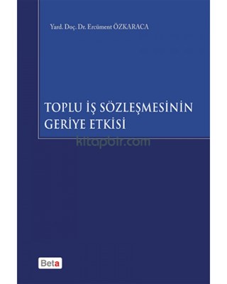 Toplu İş Sözleşmesinin Geriye Etkisi %3 indirimli Ercüment Özkaraca