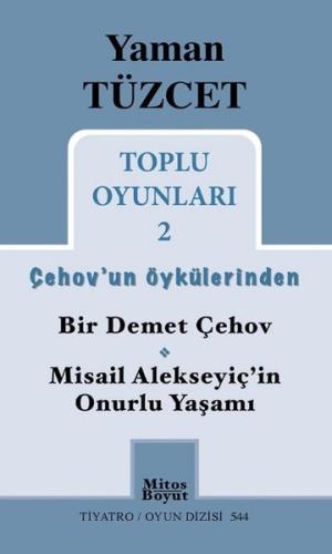 Toplu Oyunları 2 / Çehov'un Öykülerinden Bir Demet Çehov-Misail Alekse