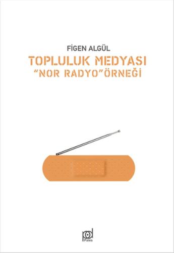 Topluluk Medyası "Nor Radyo" Örneği Figen Algül