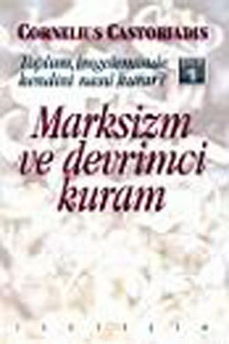 Toplum, İmgeleminde Kendini Nasıl Kurar? Cilt 1 Marksizm Ve Devrimci K