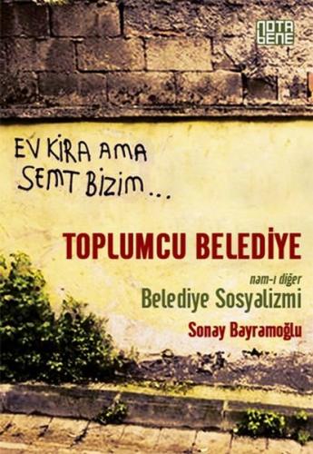 Toplumcu Belediye - Nam-ı Diğer Belediye Sosyalizmi Sonay Bayramoğlu