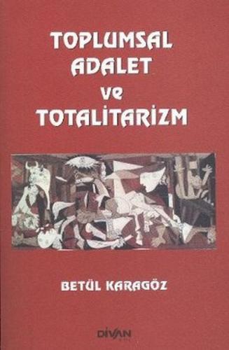 Toplumsal Adalet ve Totalitarizm Betül Karagöz