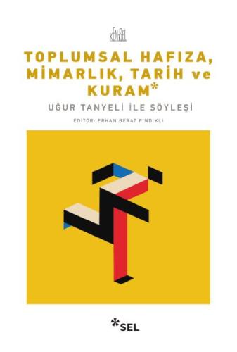 Toplumsal Hafıza, Mimarlık, Tarih ve Kuram - Uğur Tanyeli ile Söyleşi 