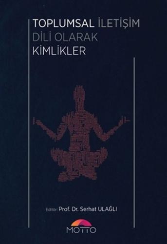 Toplumsal İletişim Dili Olarak Kimlikler %20 indirimli Serhat Ulağlı