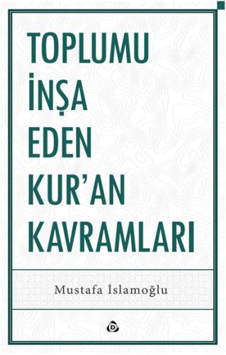 Toplumu İnşa Eden Kur’an Kavramları %17 indirimli Mustafa İslamoğlu