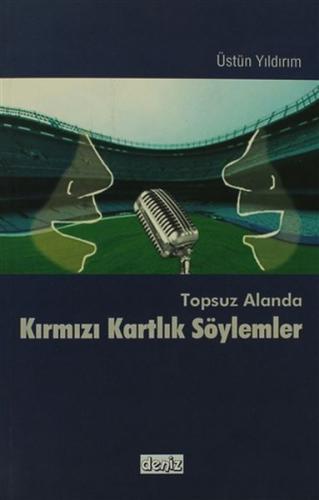 Topsuz Alanda Kırmızı Kartlık Söylemler Üstün Yıldırım