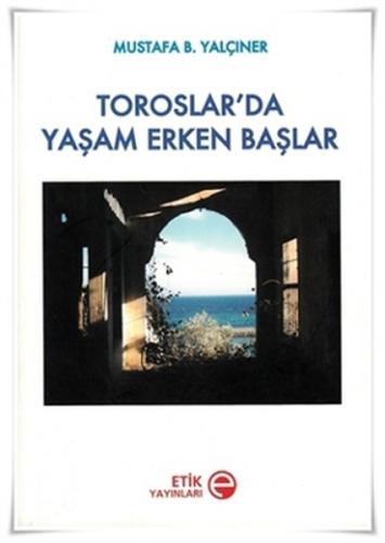 Toroslar'da Yaşam Erken Başlar Mustafa B. Yalçıner