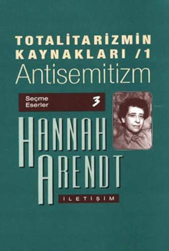 Totalitarizmin Kaynakları 1 / Antisemitizm %10 indirimli Hannah Arendt