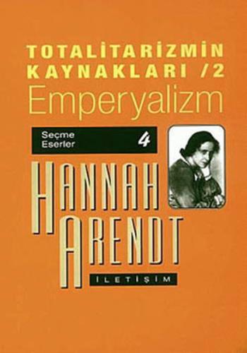 Totalitarizmin Kaynakları 2/ Emperyalizm %10 indirimli Hannah Arendt