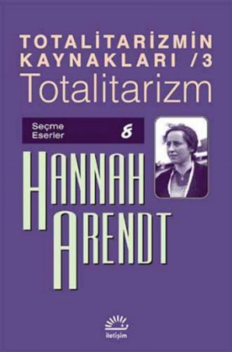 Totalitarizmin Kaynakları 3 / Totalitarizm %10 indirimli Hannah Arendt