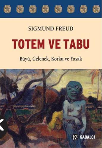 Totem ve Tabu Büyü, Gelenek, Korku ve Yasak Sigmund Freud