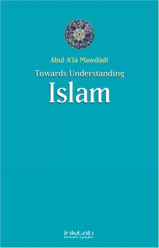 Towards Understanding ISLAM %23 indirimli Abul A'la Mawdudi