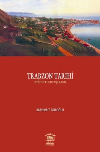 Trabzon Tarihi (Fetihten Kurtuluşa Kadar) Mahmut Goloğlu