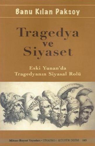 Tragedya ve Siyaset Eski Yunan'da Tragedyanın Siyasal Rolü %15 indirim