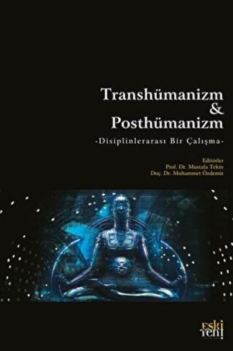 Transhümanizm Ve Posthümanizm %15 indirimli Mustafa Tekin