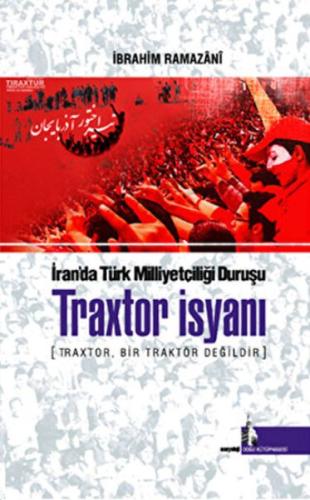 Traxtor İsyanı - İran’daki Türk Milliyetçiliği Duruşu %12 indirimli İb