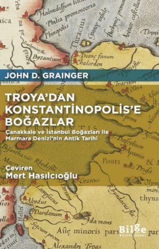 Troya’dan Konstantinopolis’e Boğazlar John D. Grainger