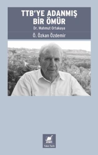 TTB’ye Adanmış Bir Ömür: Dr. Mahmut Ortakaya %14 indirimli Ö. Özkan Öz