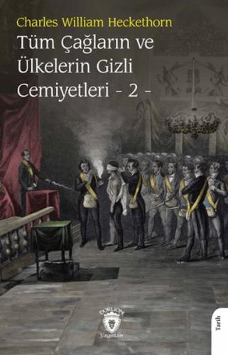 Tüm Çağların ve Ülkelerin Gizli Cemiyetleri Cilt 2 Charles William Hec