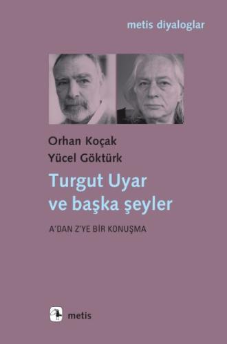 Turgut Uyar ve Başka Şeyler %10 indirimli Orhan Koçak - Yücel Göktürk