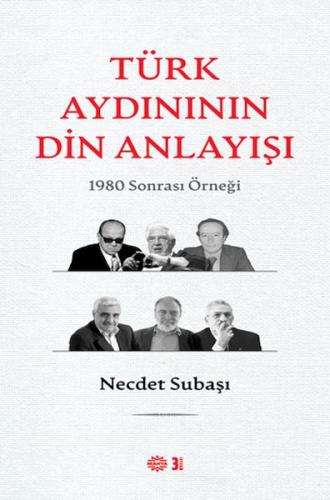 Türk Aydınının Din Anlayışı %13 indirimli Necdet Subaşı