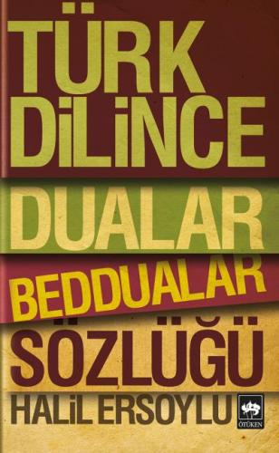 Türk Diline Dualar, Beddualar Sözlüğü Halil Ersoylu