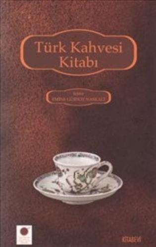 Türk Kahvesi Kitabı %14 indirimli Emine Gürsoy Naskali