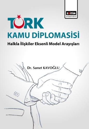 Türk Kamu Diplomasisi: Halkla İlişkiler Eksenli Model Arayışları %3 in