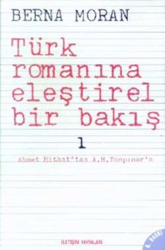 Türk Romanına Eleştirel Bir Bakış 1: Ahmet Mithat'tan A. H. Tanpınar'a