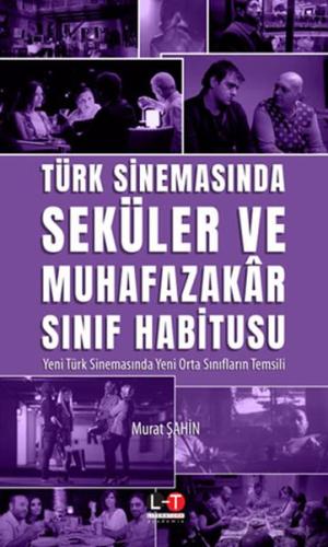 Türk Sinemasında Seküler Ve Muhafazakar Sınıf Habitusu Murat Şahin