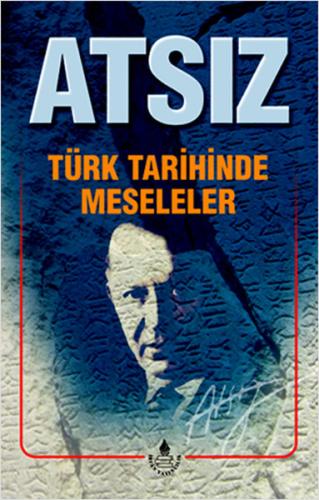 Türk Tarihinde Meseleler %20 indirimli Hüseyin Nihal Atsız