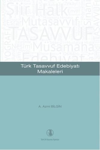 Türk Tasavvuf Edebiyatı Makaleleri A. Azmi Bilgin