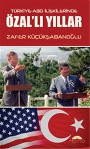 Türkiye-ABD İlişkilerinde Özal'lı Yıllar %20 indirimli Zafer Küçükşaba