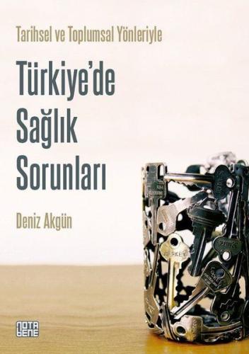 Türkiye’de Sağlık Sorunları - Tarihsel ve Toplumsal Yönleriyle Deniz A