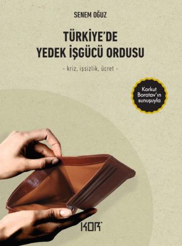 Türkiye’de Yedek İşgücü Ordusu - Kriz, İşsizlik, Ücret %10 indirimli S