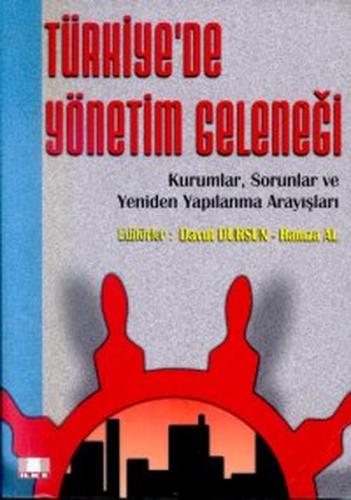 Türkiye’de Yönetim Geleneği Kurumlar, Sorunlar ve Yeniden Yapılanma Ar