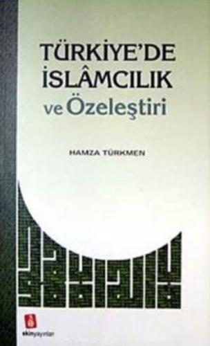Türkiye'de İslamcılık ve Özeleştiri %15 indirimli Hamza Türkmen