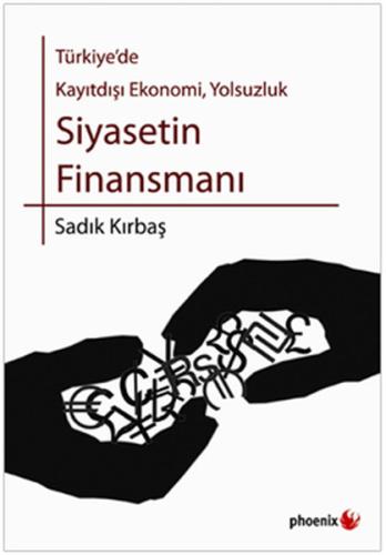 Türkiye'de Kayıtdışı Ekonomi, Yolsuzluk Siyasetin Finansmanı Sadık Kır