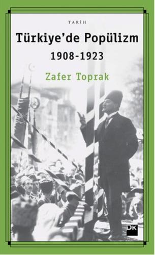 Türkiyede Popülizm 1908 - 1923 %10 indirimli Zafer Toprak
